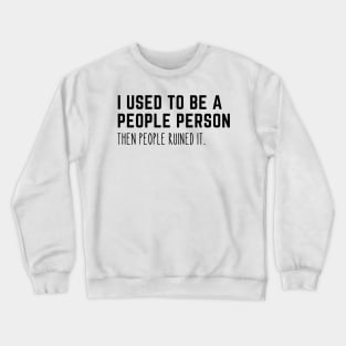 Used To Be A People Person Crewneck Sweatshirt